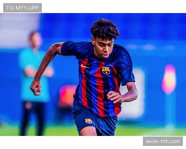 拉明·亚马尔：巴萨右路主力成长解析